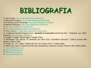 <ul><li>Julio Jurado.  http://www.slideshare.net/julijurado </li></ul><ul><li>Assumpció Granero.  http://www.slideshare.ne...