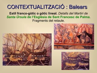 Estil franco-gòtic o gòtic lineal .  Detalls del Martiri de  Santa Úrsula  de l’Església de Sant Francesc de Palma . Fragm...