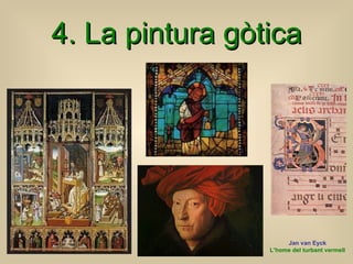 4. La pintura gòtica Jan v an Eyck L’home del turbant vermell 
