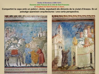 Giotto di Bondone (1266-1337)   Escenes dels Frescos de la vida de Sant Francesc a  l’Església de Sant Francesc a Assis . ...