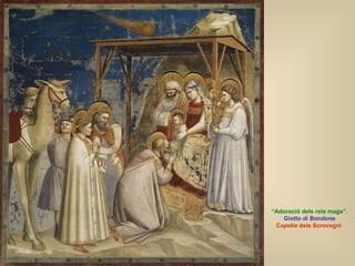 “ Adoració dels reis mags”. Giotto di Bondone Capella dels Scrovegni  