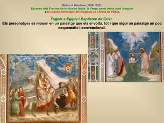 Giotto di Bondone (1266-1337)   Escenes dels Frescos de la vida de Jesús, la Verge, santa Anna, sant Joaquim a  la Capella...