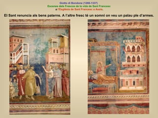 Giotto di Bondone (1266-1337)   Escenes dels Frescos de la vida de Sant Francesc a  l’Església de Sant Francesc a Assis . ...