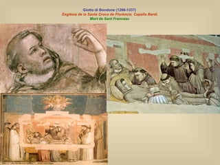Giotto di Bondone (1266-1337)   Església de la Santa   Croce de Florència. Capella Bardi. Mort de Sant Francesc . 
