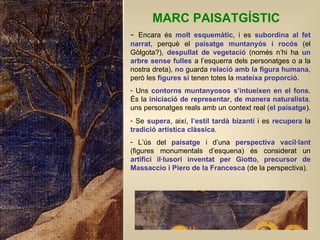 MARC PAISATGÍSTIC   <ul><li>-  Encara és  molt esquemàtic , i es  subordina al fet narrat , perquè el  paisatge muntanyós ...