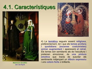 4.1. Característiques <ul><li>4)  La  temàtica  segueix essent  religiosa , preferentement,  tot i que els  temes profans ...