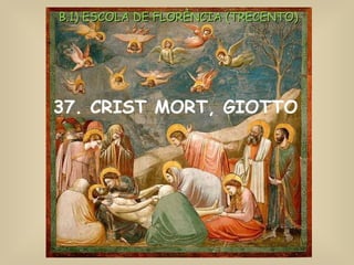 37. CRIST MORT, GIOTTO B.1) ESCOLA DE FLORÈNCIA (TRECENTO) 