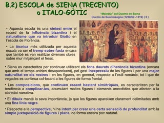 <ul><li>Aquesta escola és una  síntesi entre  el record de la  influència bizantina  i el  naturalisme que va introduir Gi...