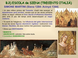 SIMONE MARTINI (Siena 1284- Avinyó 1344)   <ul><li>Un dels millors pintors del  Trecento ,  d’estil més avançat, el  bizan...
