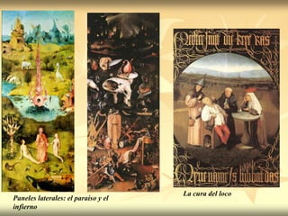 La cura del loco
Paneles laterales: el paraíso y el
infierno
 