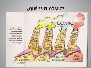 ¿QUÉ ES EL CÒMIC?
 