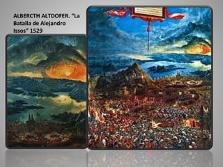 ALBERCTH ALTDOFER. “La
Batalla de Alejandro
Issos” 1529
 