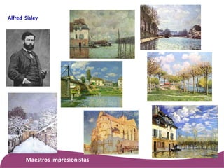 Alfred Sisley
Maestros impresionistas
 