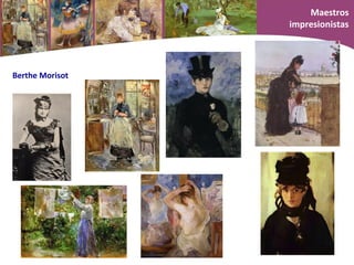 Berthe Morisot
Maestros
impresionistas
 