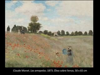Claude Monet. Las amapolas. 1873. Óleo sobre lienzo, 50 x 65 cm
 