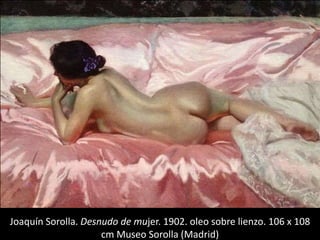 Joaquín Sorolla. Desnudo de mujer. 1902. oleo sobre lienzo. 106 x 108
cm Museo Sorolla (Madrid)
 