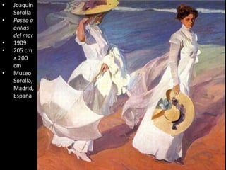 • Joaquín
Sorolla
• Paseo a
orillas
del mar
• 1909
• 205 cm
× 200
cm
• Museo
Sorolla,
Madrid,
España
 