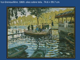 •La Grenouillère. 1869. oleo sobre tela. 74.6 × 99.7 cm
 
