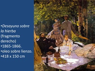 •Desayuno sobre
la hierba
(fragmento
derecho)
•1865-1866.
•oleo sobre lienzo.
•418 x 150 cm
 