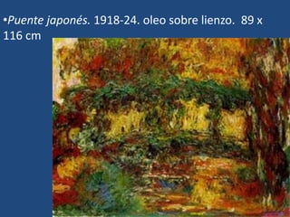 •Puente japonés. 1918-24. oleo sobre lienzo. 89 x
116 cm
 