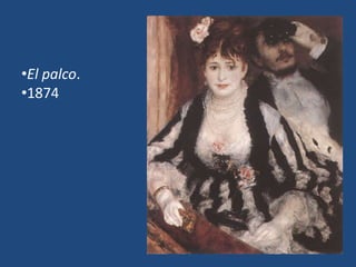 •El palco.
•1874
 