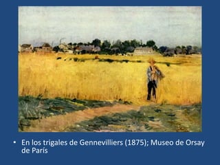 • En los trigales de Gennevilliers (1875); Museo de Orsay
de París
 