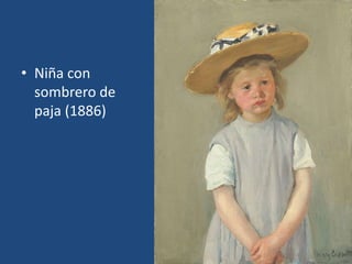 • Niña con
sombrero de
paja (1886)
 