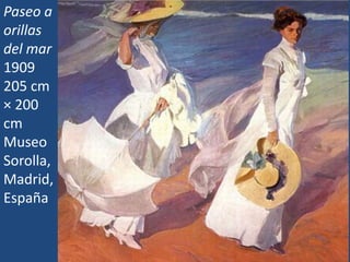 Paseo a
orillas
del mar
1909
205 cm
× 200
cm
Museo
Sorolla,
Madrid,
España
 