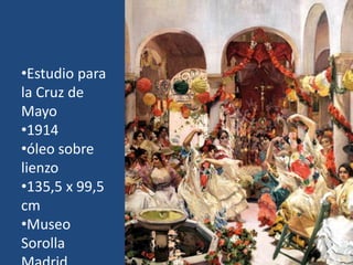 •Estudio para
la Cruz de
Mayo
•1914
•óleo sobre
lienzo
•135,5 x 99,5
cm
•Museo
Sorolla
 