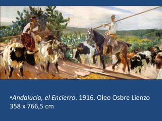 •Andalucía, el Encierro. 1916. Oleo Osbre Lienzo
358 x 766,5 cm
 