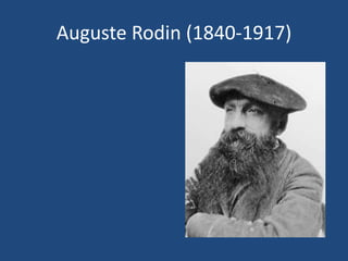 Auguste Rodin (1840-1917)
 