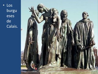 • Los
burgu
eses
de
Calais.
 
