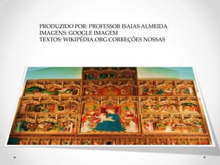 PRODUZIDO POR: PROFESSOR ISAIAS ALMEIDAIMAGENS: GOOGLE IMAGEMTEXTOS: WIKIPÉDIA.ORG.CORREÇÕES NOSSAS