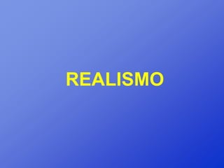 REALISMO
 