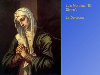 Luis Morales, “El Divino”. La Dolorosa 
