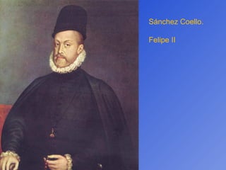 Sánchez Coello. Felipe II 