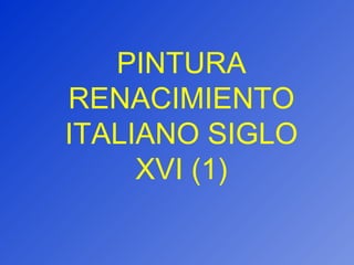 PINTURA RENACIMIENTO ITALIANO SIGLO XVI (1) 