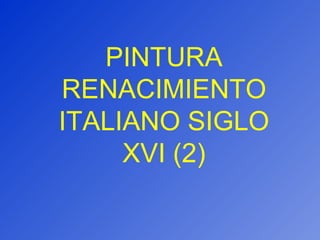 PINTURA RENACIMIENTO ITALIANO SIGLO XVI (2) 