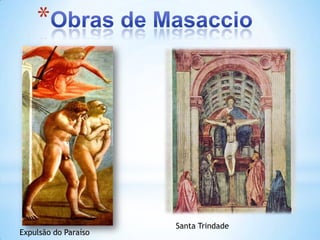 *




                      Santa Trindade
Expulsão do Paraíso
 