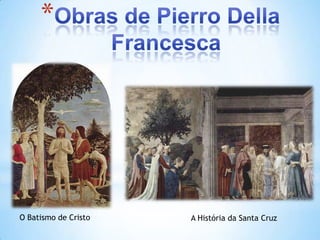 *




O Batismo de Cristo   A História da Santa Cruz
 