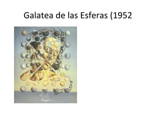 Galatea de las Esferas (1952