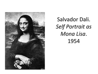 Salvador Dali.
Self Portrait as
Mona Lisa.
1954