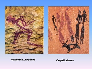 Valltorta. Arquero   Cogull. danza
 