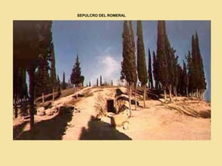 SEPULCRO DEL ROMERAL
 