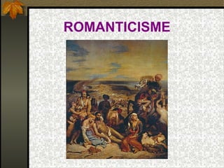ROMANTICISME
 