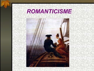 ROMANTICISME
 