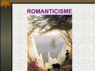 ROMANTICISME
 