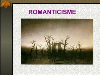 ROMANTICISME
 