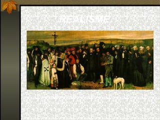 REALISME
L’enterrament d’Ornans G.Courbet (1851).
Museu d’Orsay. París
 