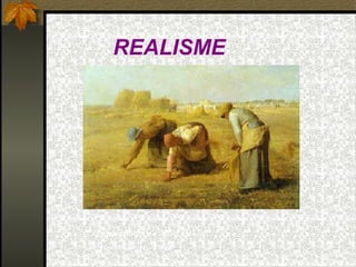 REALISME
Les espigolaires J.F.Millet (1851).
Museu del Louvre. París
 